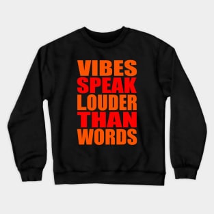 Vibes speak louder than words Crewneck Sweatshirt